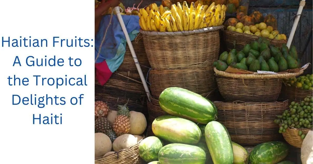 Haitian Fruits A Guide to the Tropical Delights of Haiti